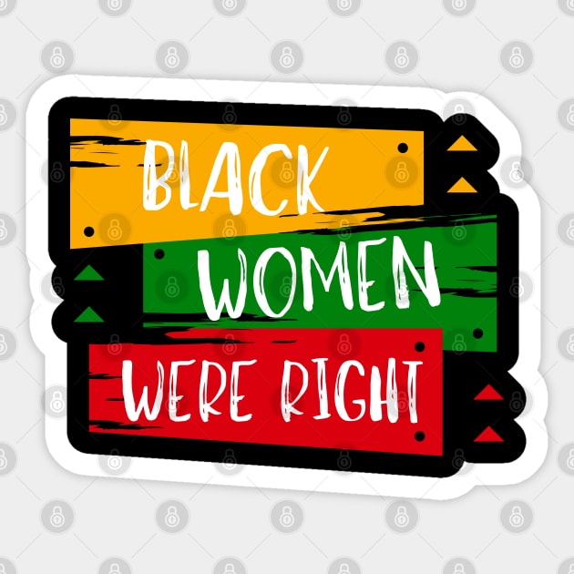 Black-Women-Were-Right Sticker by Creatifly Graphic Tees